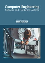 Computer Engineering : Software and Hardware Systems - Stan Fulcher