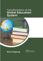 Transformation of the Global Education System - Steve Hagberg