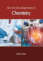 Recent Developments in Chemistry - Johana Meyer