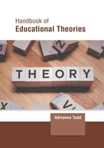 Handbook of Educational Theories - Adrianna Todd