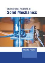 Theoretical Aspects of Solid Mechanics - Charlie Fowler