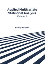 Applied Multivariate Statistical Analysis : Volume 4 - Nancy Maxwell