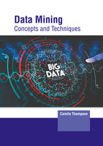 Data Mining : Concepts and Techniques - Camila Thompson