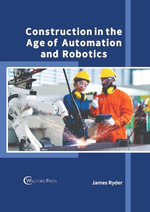 Construction in the Age of Automation and Robotics - James Ryder