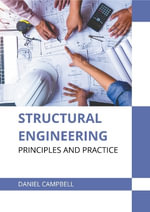 Structural Engineering : Principles and Practice - Daniel Campbell
