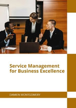 Service Management for Business Excellence - Damien Montgomery