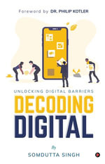 Decoding Digital : Unlocking Digital Barriers - Somdutta Singh