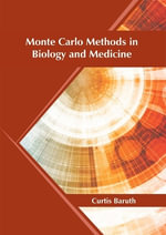 Monte Carlo Methods in Biology and Medicine - Curtis Baruth