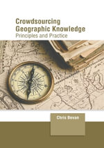 Crowdsourcing Geographic Knowledge : Principles and Practice - Chris Bevan