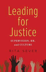 Leading for Justice : Supervision, HR, and Culture - Rita Sever