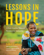 Lessons in Hope : A New Era for Maasai Women in Tanzania - Juliet Cutler