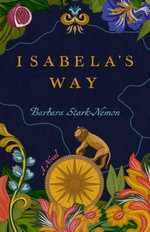 Isabela's Way : A Novel - Barbara Stark-Nemon