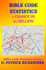 Bible Code Statistics : 1 Chance in 21 Million - D. Patrick Bickerdike