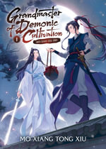 Grandmaster of Demonic Cultivation: Mo Dao Zu Shi (Novel) Vol. 1 : Grandmaster of Demonic Cultivation: Mo Dao Zu Shi - Mo Xiang Tong Xiu