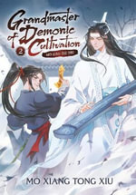 Grandmaster of Demonic Cultivation: Mo Dao Zu Shi (Novel) Vol. 2 : Grandmaster of Demonic Cultivation: Mo Dao Zu Shi (Novel) - Marina Mo Xiang Tong Xiu