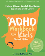 The Adhd Workbook For Kids : Helping Children Gain Self-Confidence, Social Skills, and Self-Control - Lawrence E. Shapiro