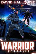 Warrior: Interface : The Singularity War, #2 - David Hallquist
