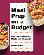 Meal Prep on a Budget : How to Prep Healthy Meals on $40 a Week - Matt Kearns
