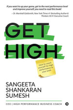Get High : How to coach yourself for high performance in your work - Sangeeta Shankaran Sumesh