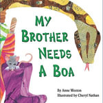 My Brother Needs a Boa (Unabridged) - Anne Weston