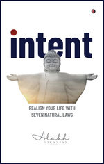Intent : Realign your Life with Seven Natural Laws - ALAKH NIRANJAN