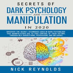 Secrets of Dark Psychology and Manipulation in 2020 - Nick Reynolds