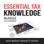 Essential Tax Knowledge Bundle, 2 in 1 Bundle : Taxes Made Simple and Tax Strategies - Alex Brand