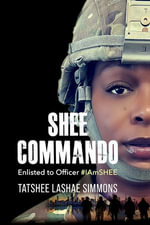 SHEE COMMANDO : Enlisted to Officer #IAmSHEE - Tatshee Simmons