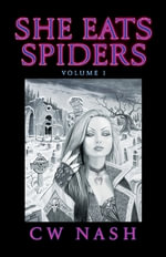 She Eats Spiders : She Eats Spiders - C. W. Nash