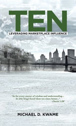 Ten : Leveraging Marketplace Influence - Michael D. Kwame