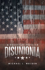 Disunionia : A Political Thriller - Michael L. Walden