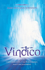 Vindico : I Am Liberation, I Am Punishment, and I Am Judgment - Alex McCann Johnson
