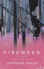 Fireweed - Laveryne Green