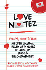 Love Notez : From My Heart to Yours: an Open Journal Filled with Notes of Love, Joy, Peace, & Encouragement! - Racquel Peculiar Cooney