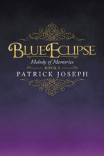 Blue Eclipse Book I : Melody of Memories - Patrick Joseph