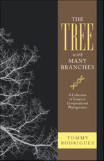 The Tree with Many Branches : A Collection of Essays in Computational Phylogenetics - Tommy Rodriguez