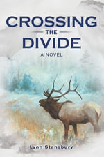 Crossing the Divide : A Novel - Lynn Stansbury