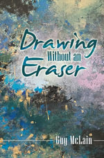 Drawing Without an Eraser - Guy McLain