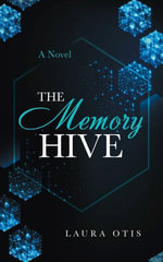 The Memory Hive : A Novel - Laura Otis