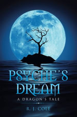 Psyche's Dream : A Dragon's Tale - R. J. Cole
