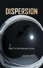Dispersion : Book 2 in the Declaration Series - jdgray1425