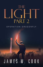 The Light Part 2 : Operation Dragonfly - James W. Cook