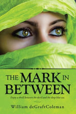 The Mark in Between : Enjoy a Thrill Between the Devil and the Deep Blue Sea. - William deGraftColeman