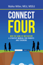 Connect Four : Win the Game of Motivation: A Strategy Manual for Parents and Teachers - Malka Miller MEd MSEd
