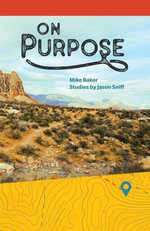 On Purpose : From Running and Wandering to Following - Mike Baker