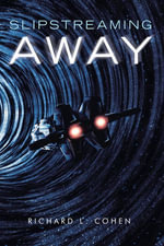 Slipstreaming Away - Richard L. Cohen