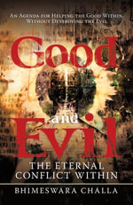 Good and Evil : The Eternal Conflict Within - Bhimeswara Challa