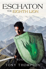 Eschaton the Eighth Lion : Book 2 - Tony Thompson