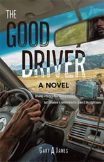 The Good Driver : A Novel - Gary A James