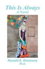 This Is Always : A Novel - Ronald E. Kimmons Ph.D.